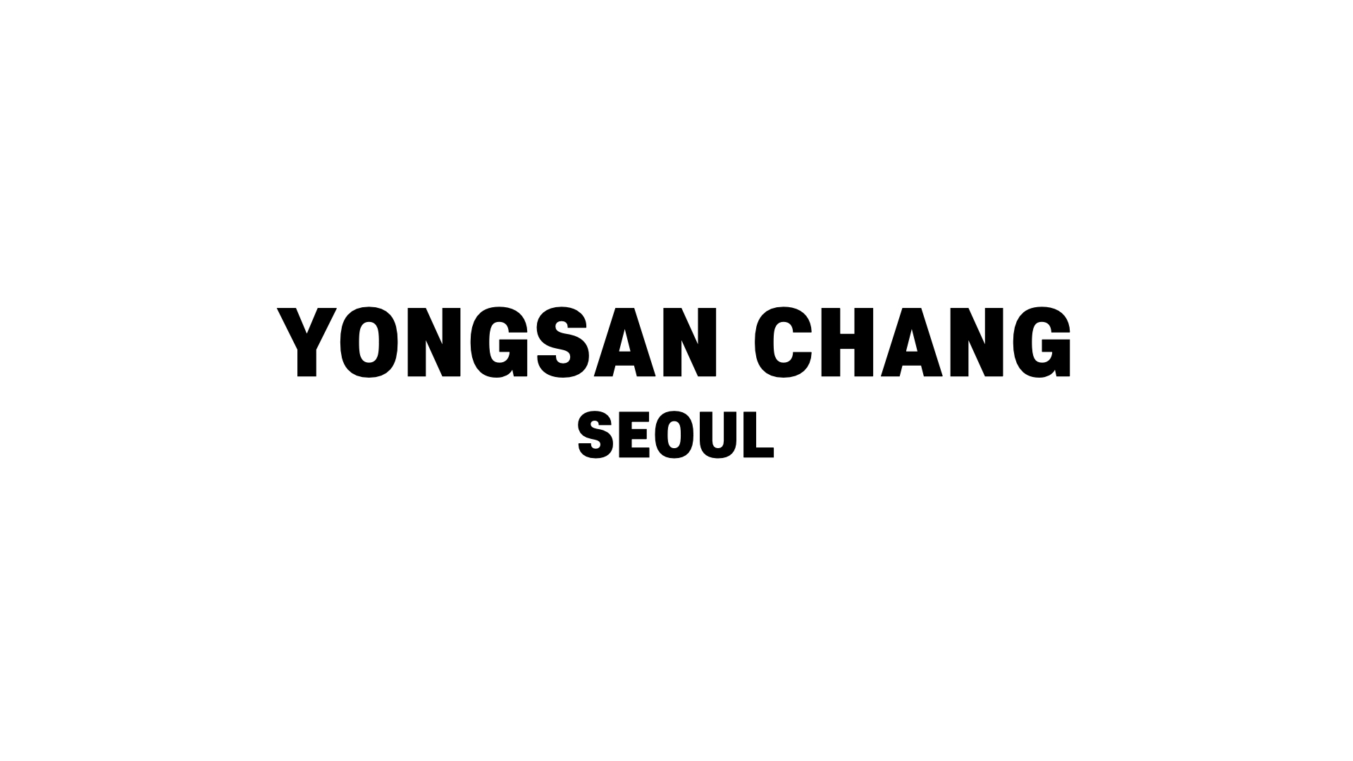 용산 창 (YONGSAN CHANG SEOUL)